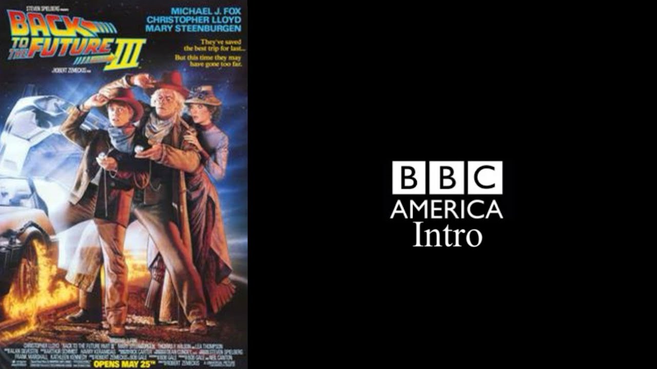 Back To The Future III - BBC America Intro (NO COPYRIGHT IS INTENDED)