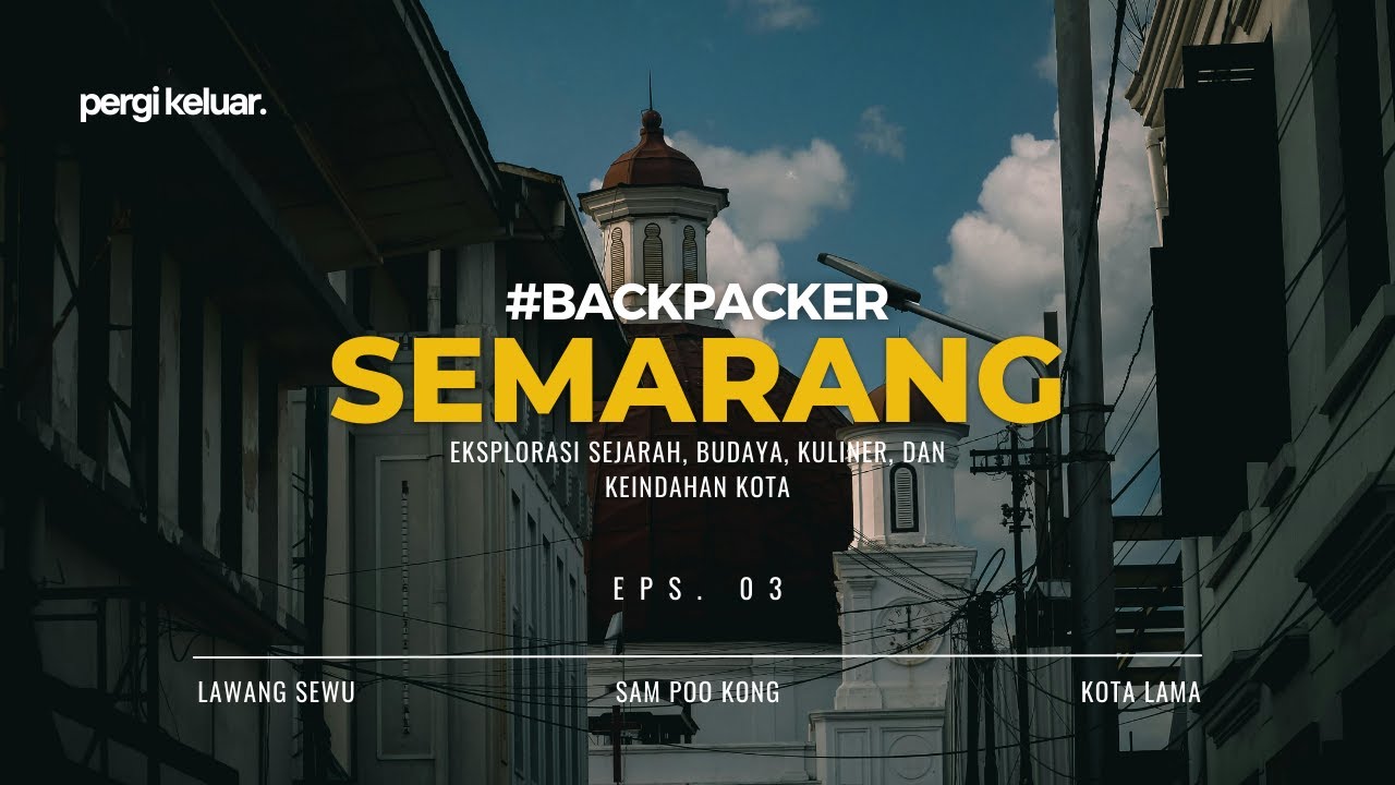 Backpackeran ke SEMARANG: Eksplorasi Sejarah, Budaya, Kuliner, & Keindahan Kota
