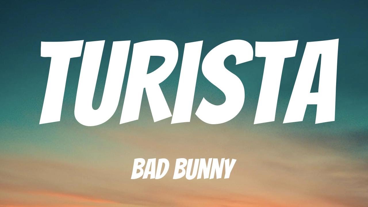 BAD BUNNY - TURiSTA (Letra / Lyrics)