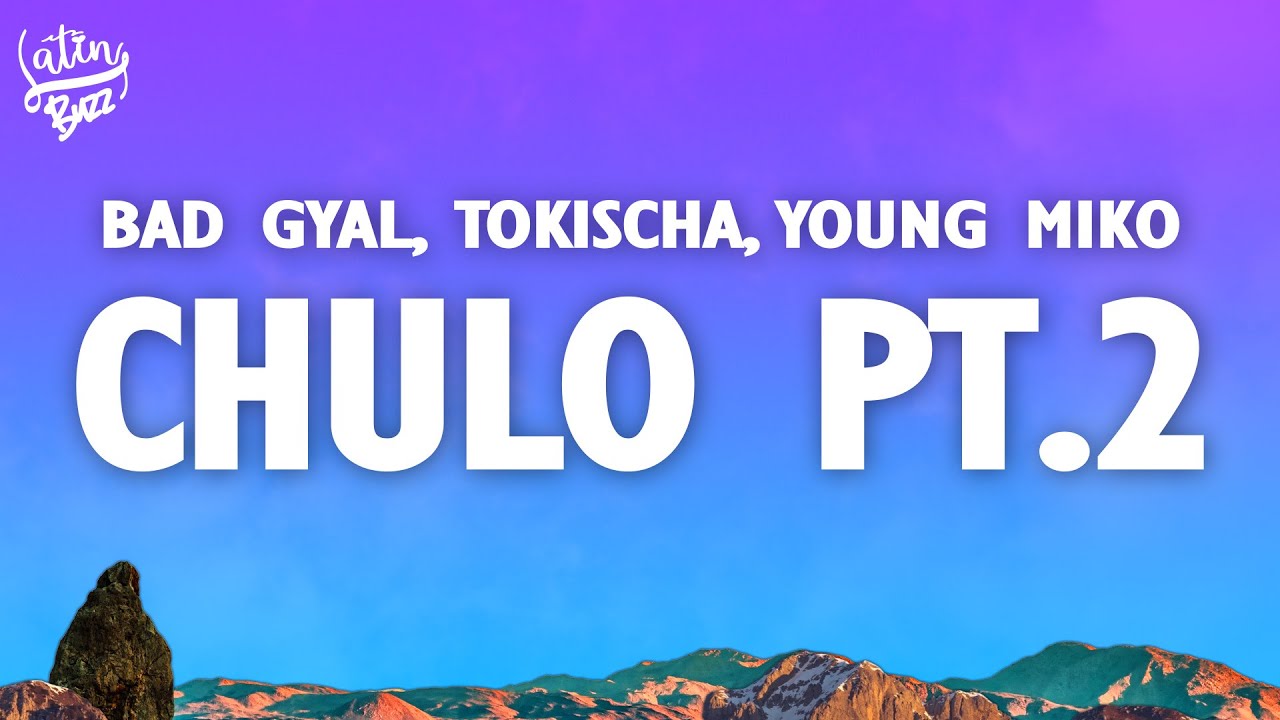 Bad Gyal, Young Miko, Tokischa - Chulo pt.2