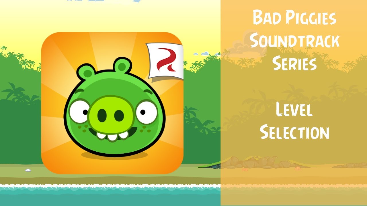 Bad Piggies Soundtrack | Level Selection | ABFT