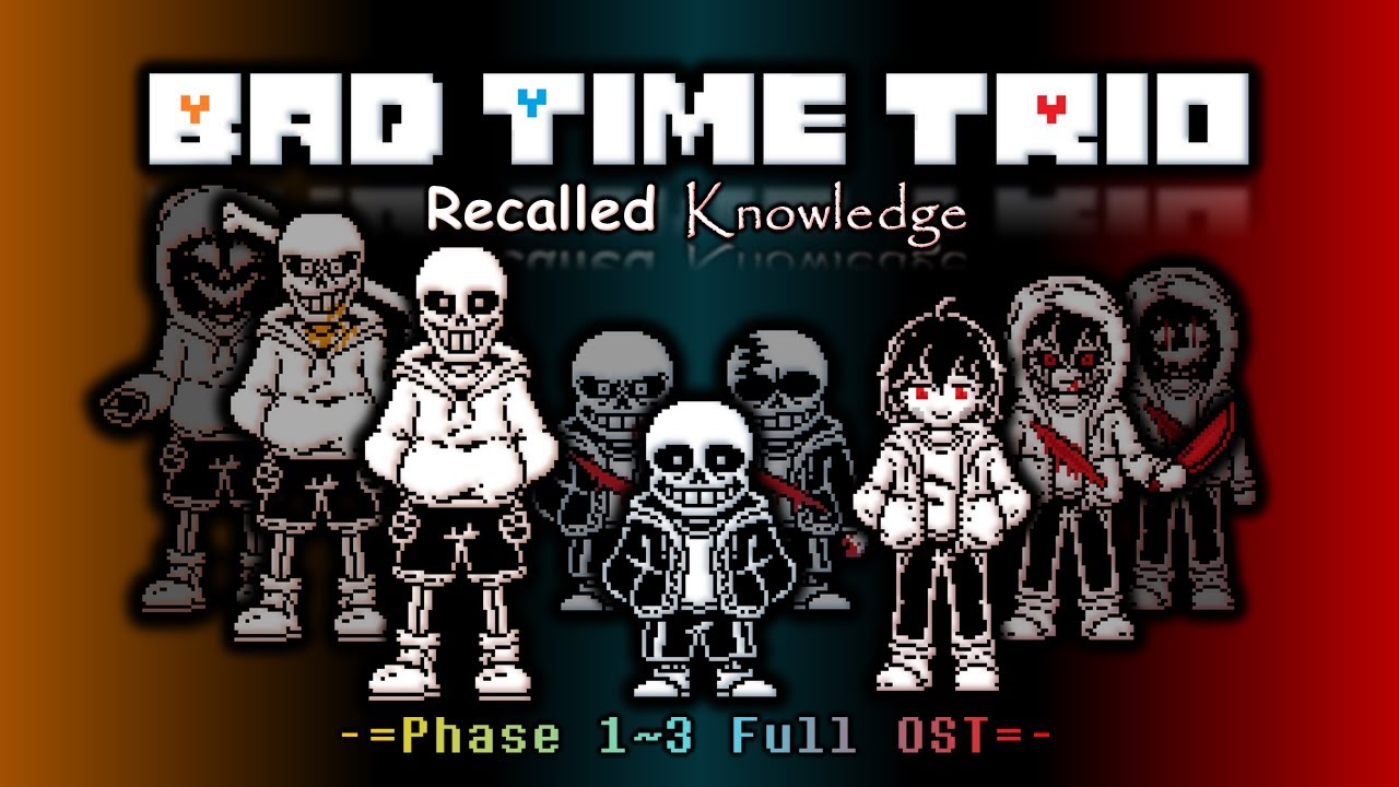[Bad Time Trio: Recalled Knowledge] - Phase 1~3 Full Unofficial Animated OST/UST  [Maybe a special?]