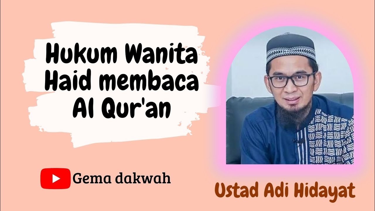 bagaimana hukum wanita haid membaca Al Qur'an? | haid dan baca Qur'an | ustad adi hidayat Lc,Ma