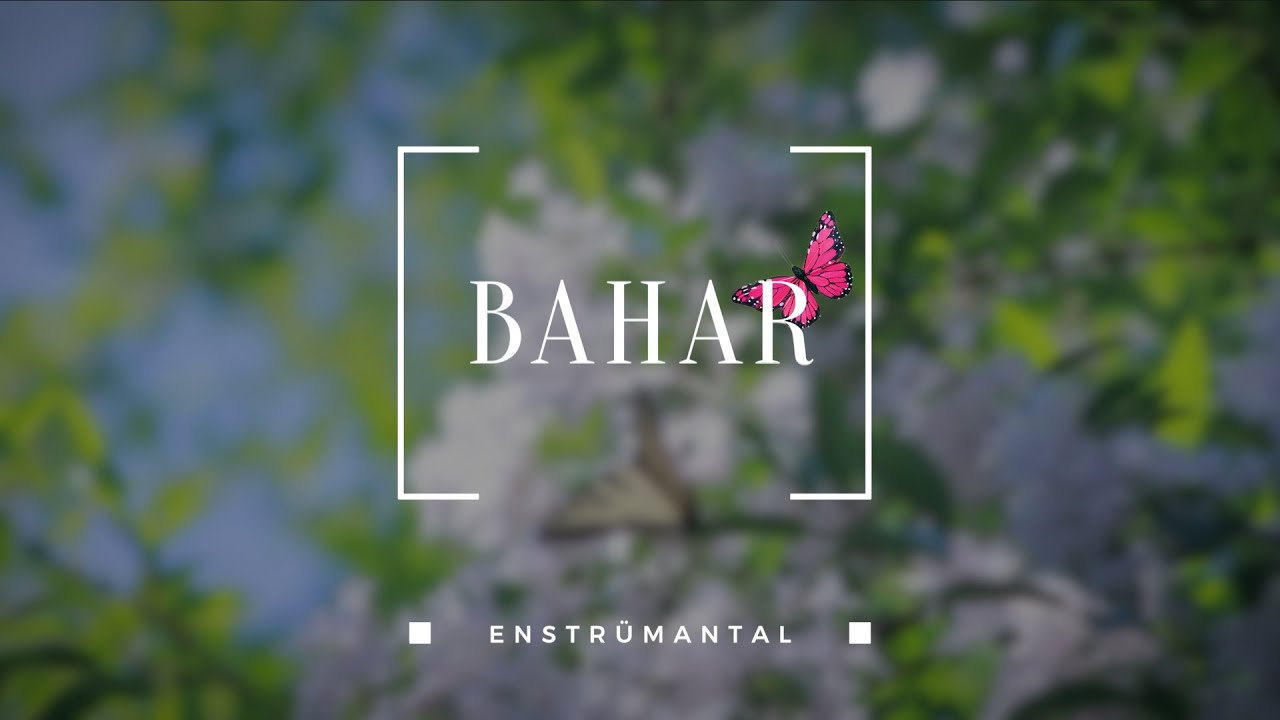 BAHAR [ Enstrümantal Duygusal Fon Müziği ] ♫ ᴴᴰ
