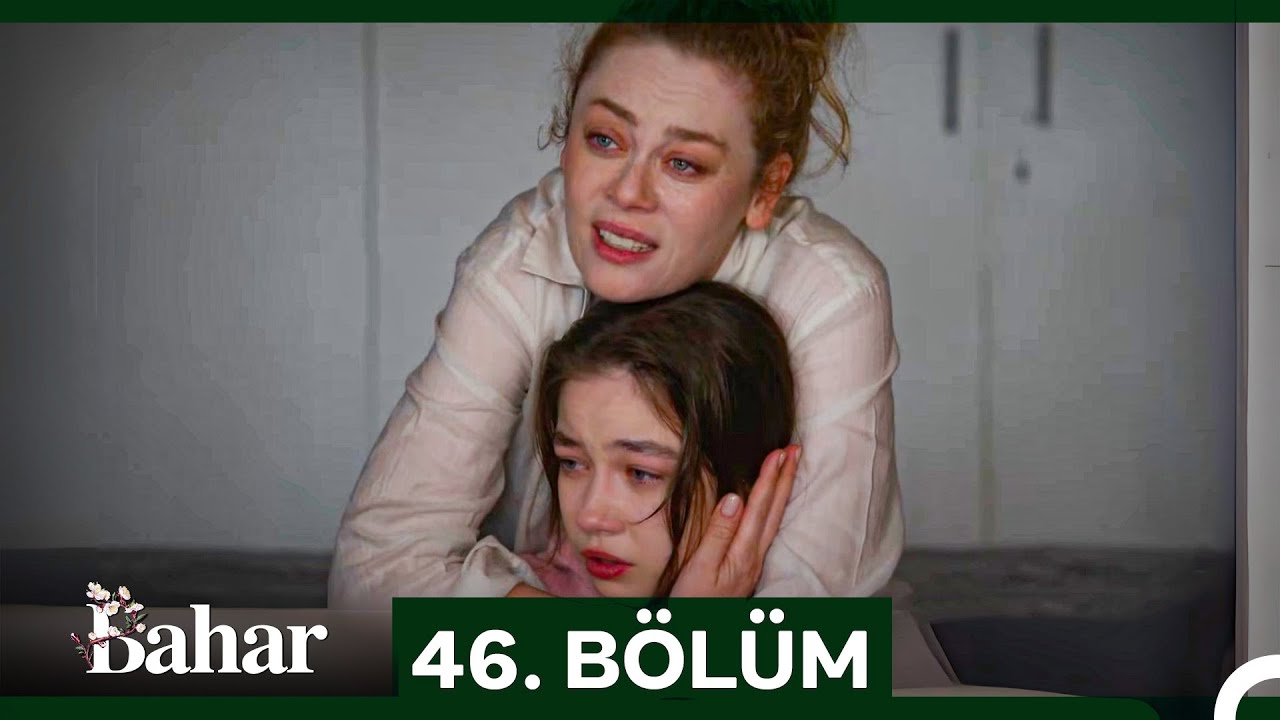 Bahar 46. Bölüm