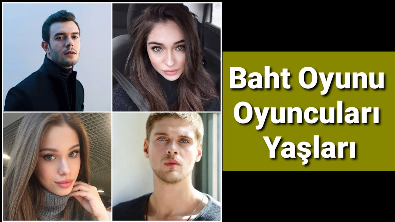 Baht Oyunu Oyuncuları Yaşları