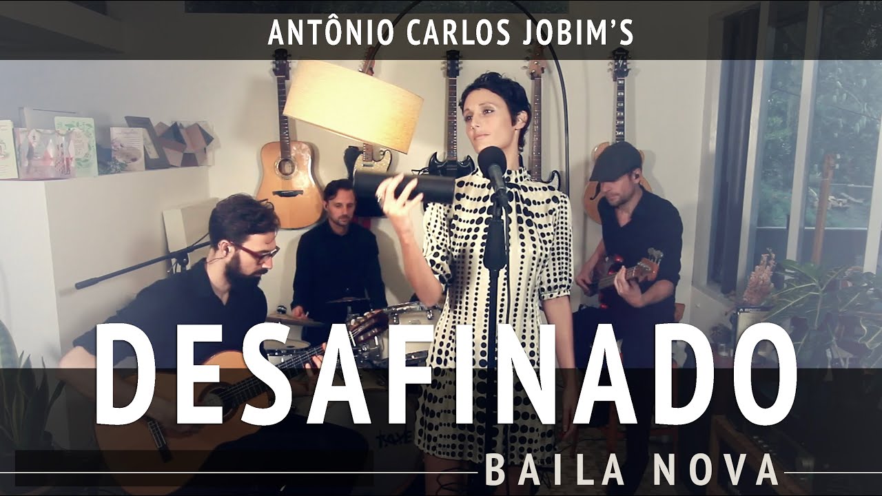 Baila Nova - Desafinado (Antônio Carlos Jobim & N. Mendonça)