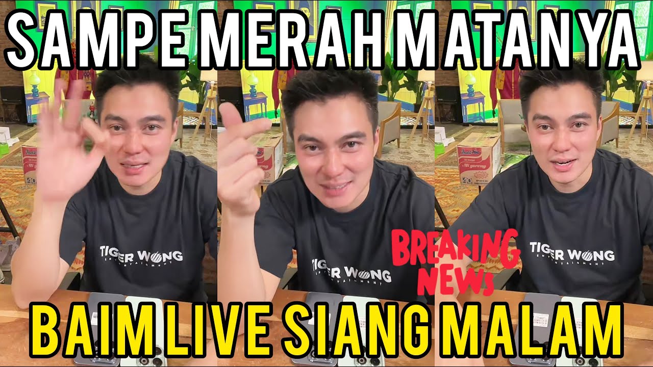 BAIM WONG LIVE TOKTOK SIANG MALAM‼️SAMPE MERAH MATANYA BOSQUEEE