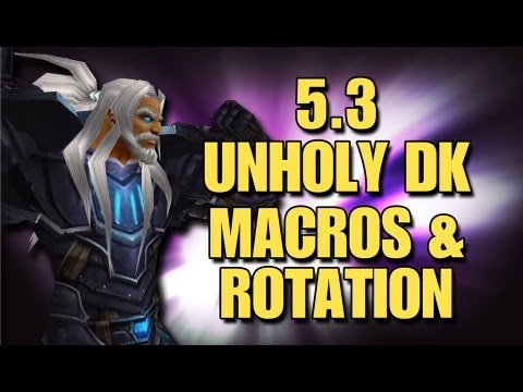 Bajheeroth - 5.3 Unholy DK Basics: Macros & Rotation - Death Knight Guide (Part 1)