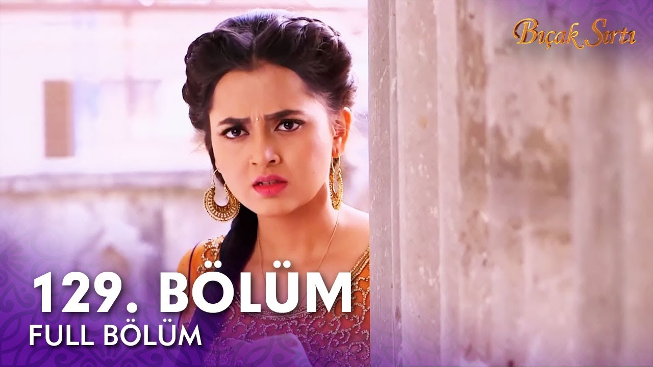 Bıçak Sırtı Hint Dizisi | 129. Bölüm