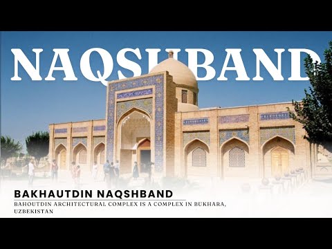 BAKHAUTDIN NAQSHBAND. Bukhara, Uzbekistan: A Journey into Sufi Mysticism | RAHAT GROUP