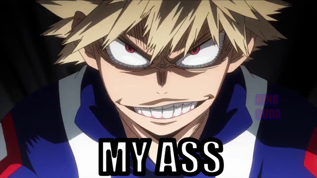 Bakugo's Explosive A$$ | Deku & Bakugo | My Hero Academia Meme