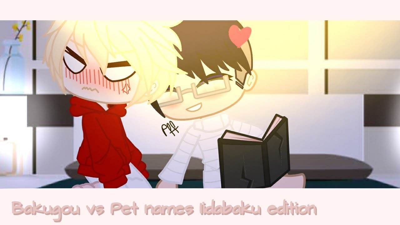 Bakugou vs Pet names 6 [CuteBaku]{IidaBaku edition }(Gacha Club)