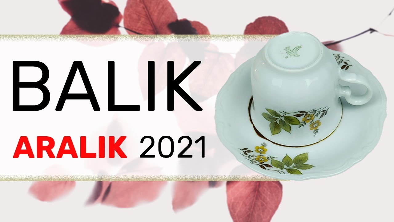 BALIK BURCU Aralık 2021 Aylık Burç Yorumları ve Kahve Falı
