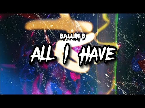 Ballin B - All I Have (Official Music Video)