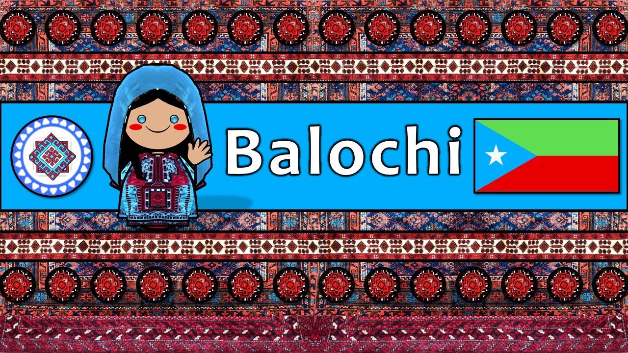 BALOCHI LANGUAGE, PEOPLE & CULTURE