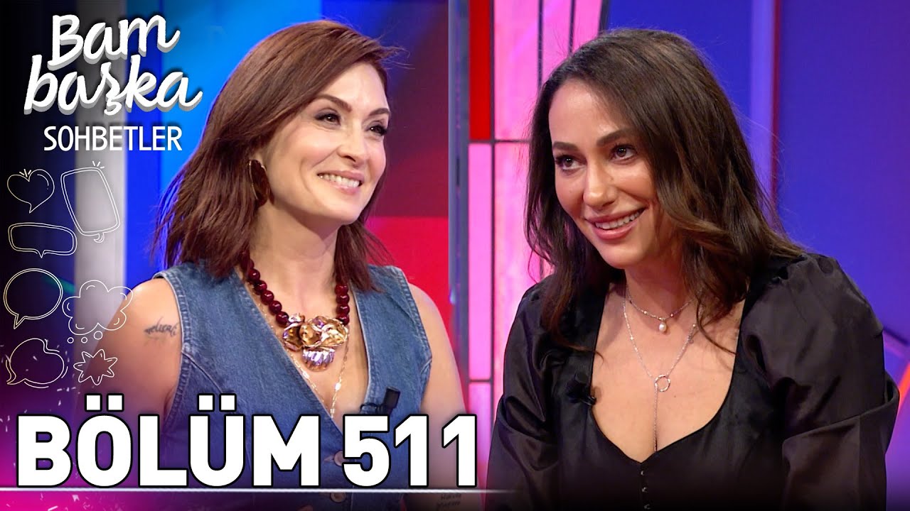 Bambaşka Sohbetler 511. Bölüm - Esra Ruşan 'Aşka Olan İnancımı Kaybettim'