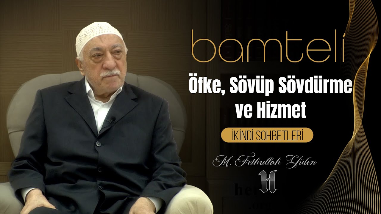 Bamteli | Öfke, Sövüp Sövdürme ve Hizmet | M. Fethullah Gülen Hocaefendi | (2013/09/29)