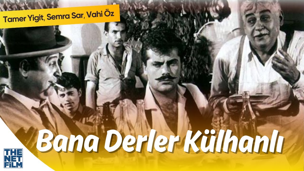 Bana Derler Külhanlı - 1964 |  Tamer Yigit, Semra Sar, Vahi Öz