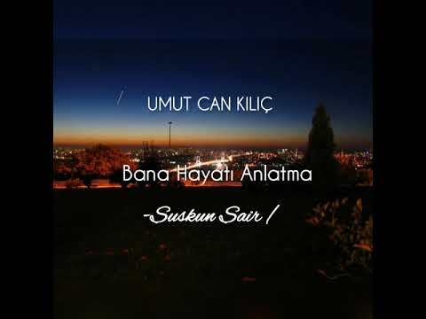 Bana Hayatı Anlatma  ( Şiir )