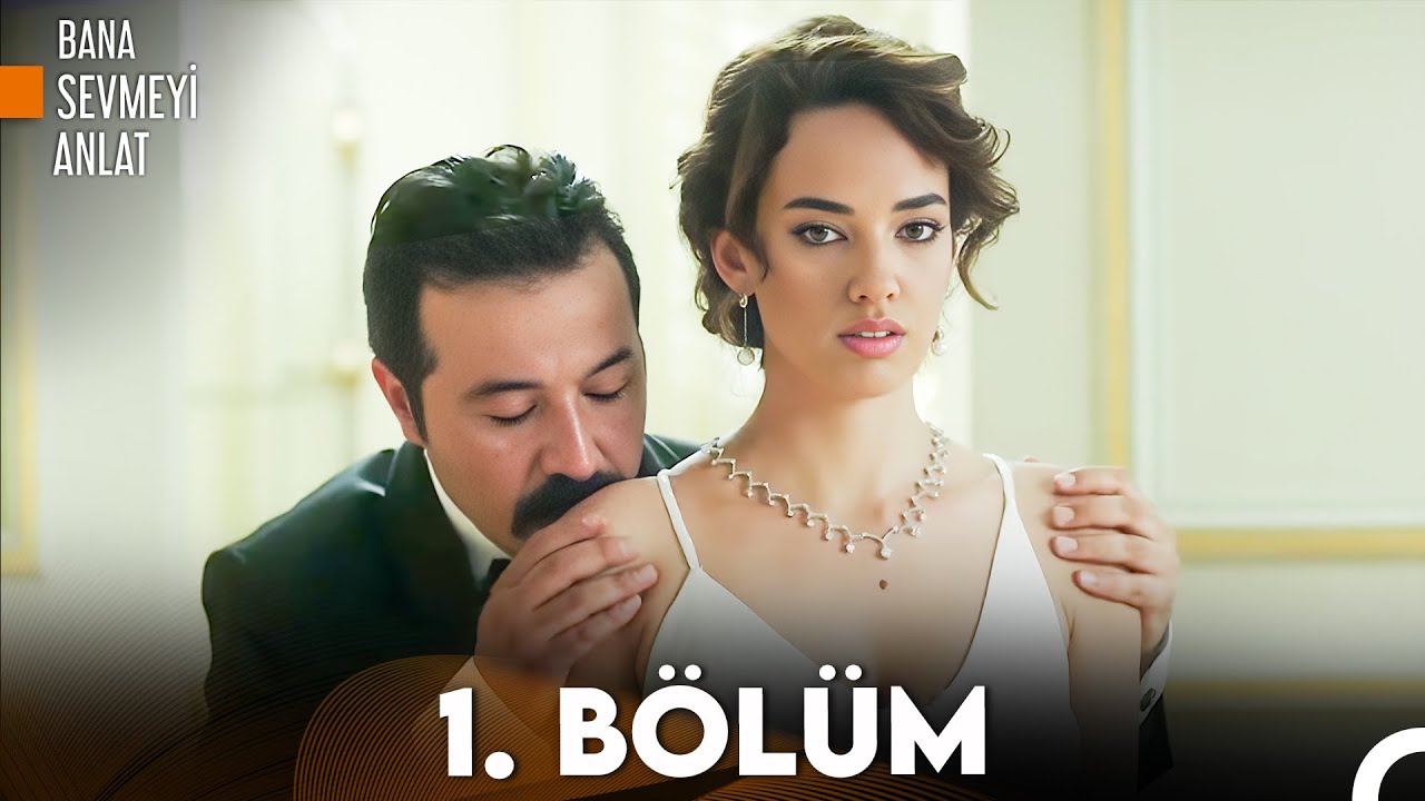Bana Sevmeyi Anlat 1. Bölüm (FULL HD)