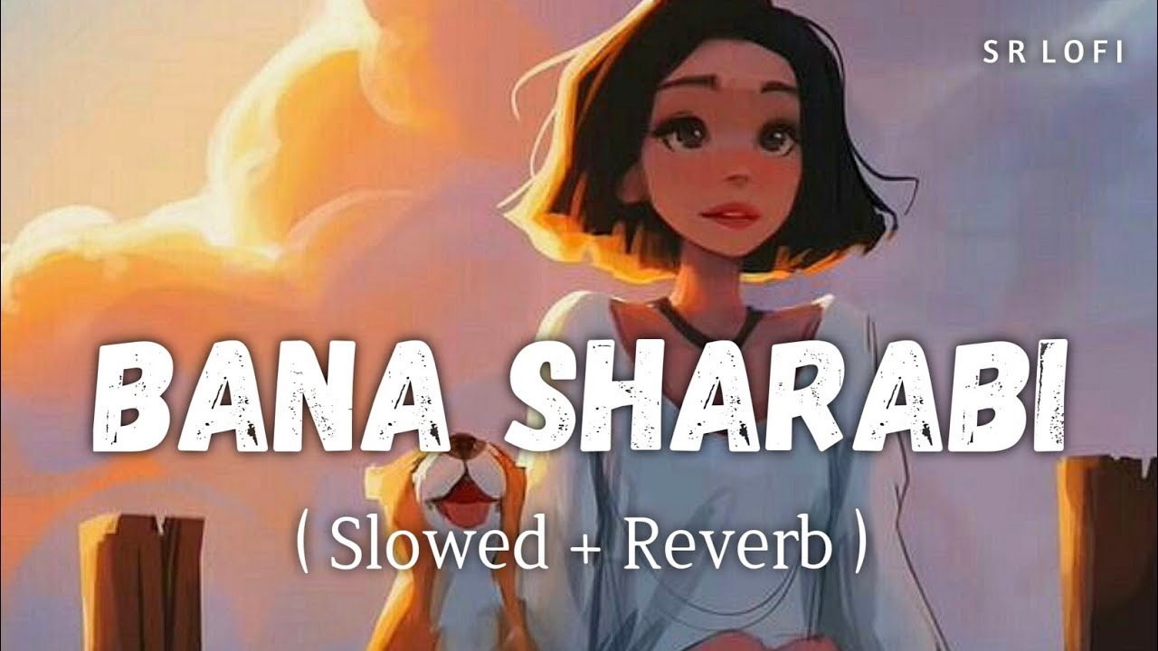 Bana Sharabi - Lofi (Slowed + Reverb) | Jubin Nautiyal | Govinda Naam Mera | SR Lofi