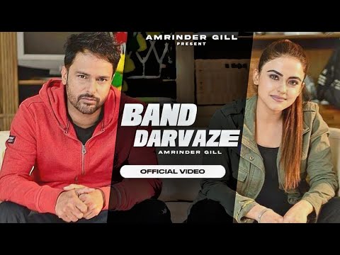Band Darwaze ( Official Video ) Amrinder Gill | Simmi Chahal | New Punjabi Song 2021