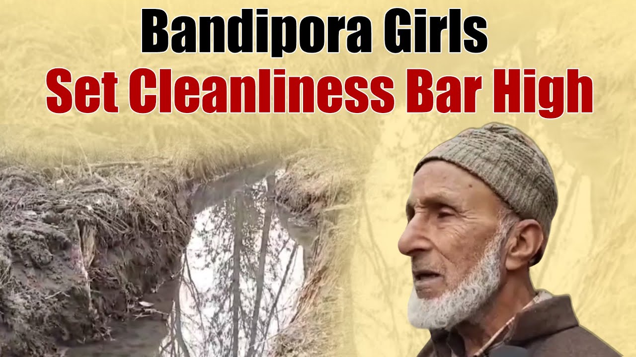Bandipora Girls Set Cleanliness Bar High, Ace Canal Cleaning Project