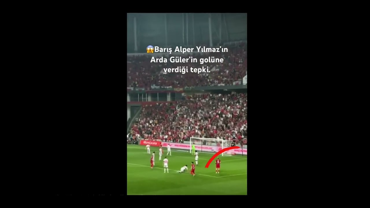 Barış Alper Yılmaz’ın Arda Güler in golüne verdiği tepki