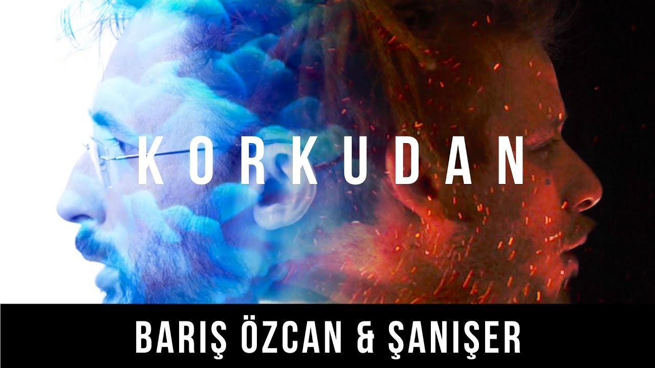 Barış Özcan & Şanışer - Because Of Fear
