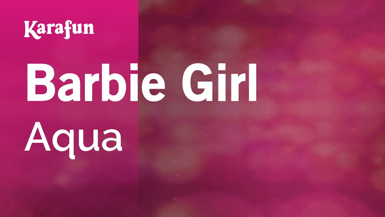Barbie Girl - Aqua | Karaoke Version | KaraFun