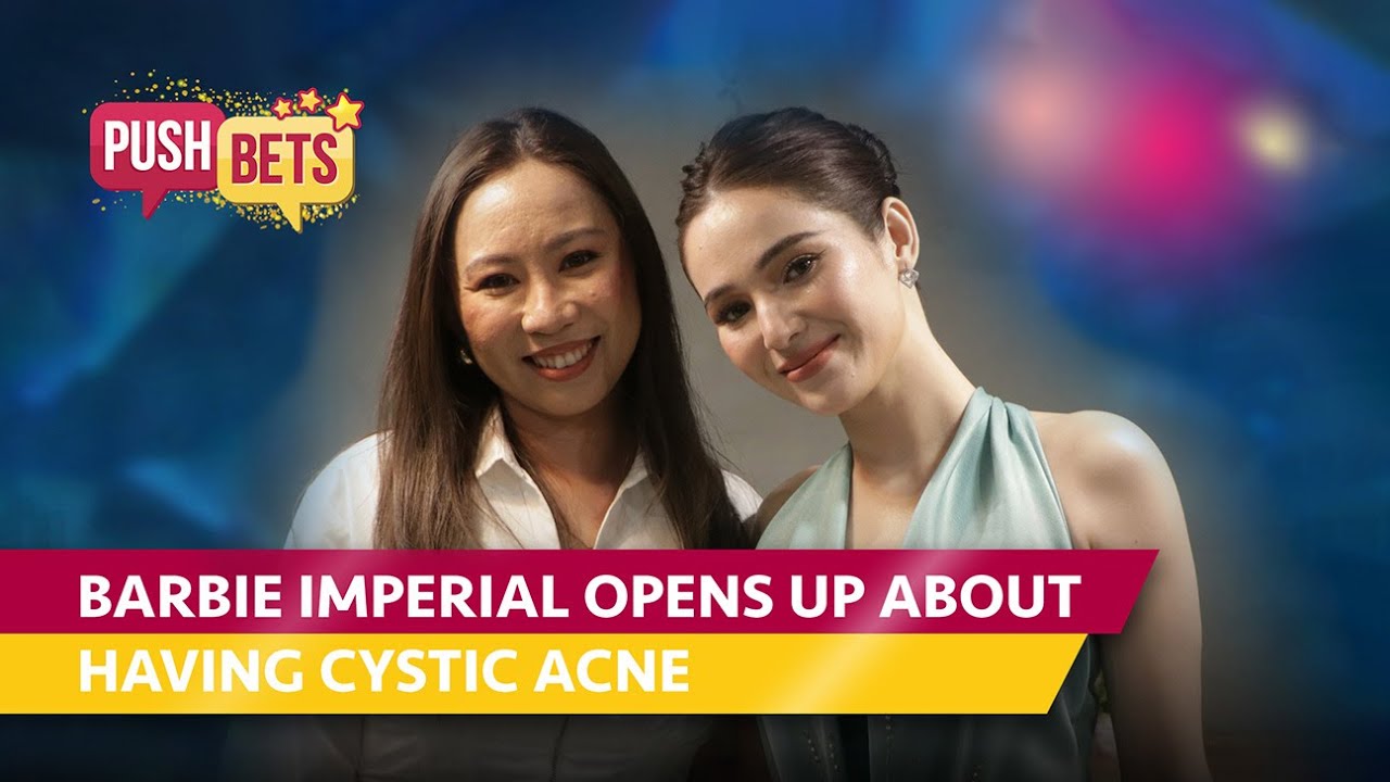 Barbie Imperial opens up about having cystic acne | PUSH Bets
