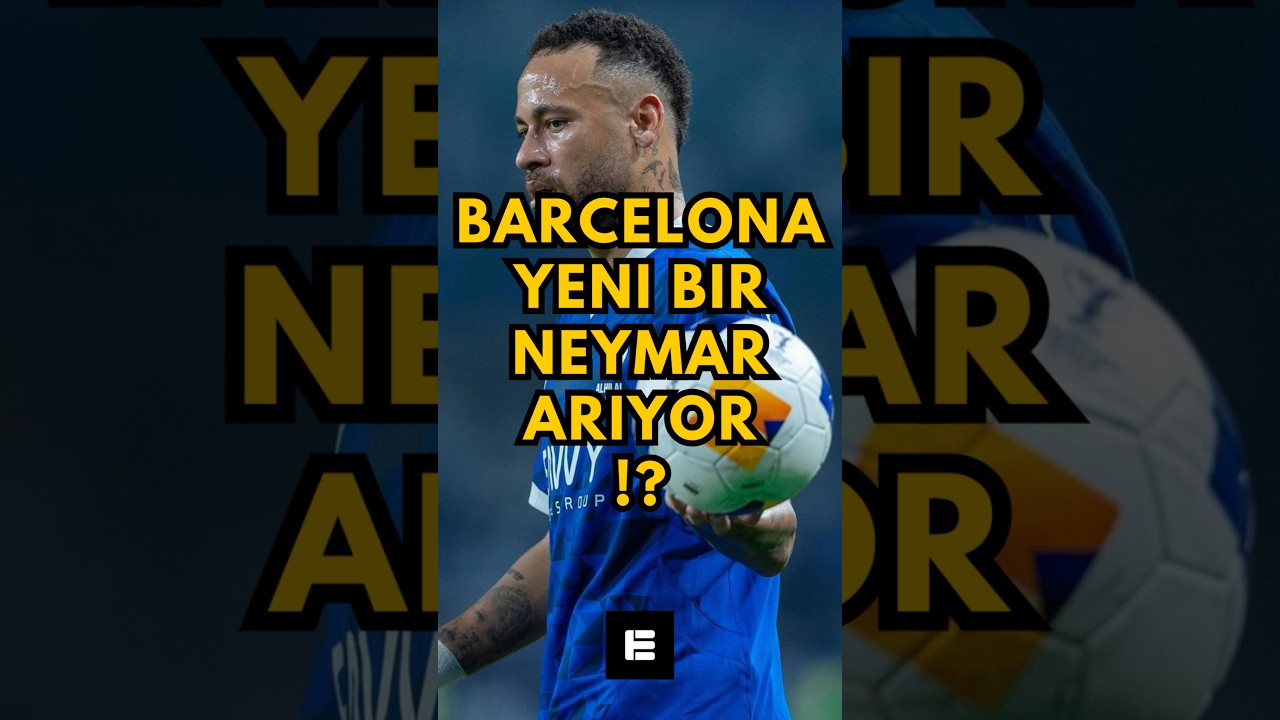 Barcelona Yeni Neymar'ı Arıyor !? #barcelona #neymar #alhilal #football #sports #shorts #trending