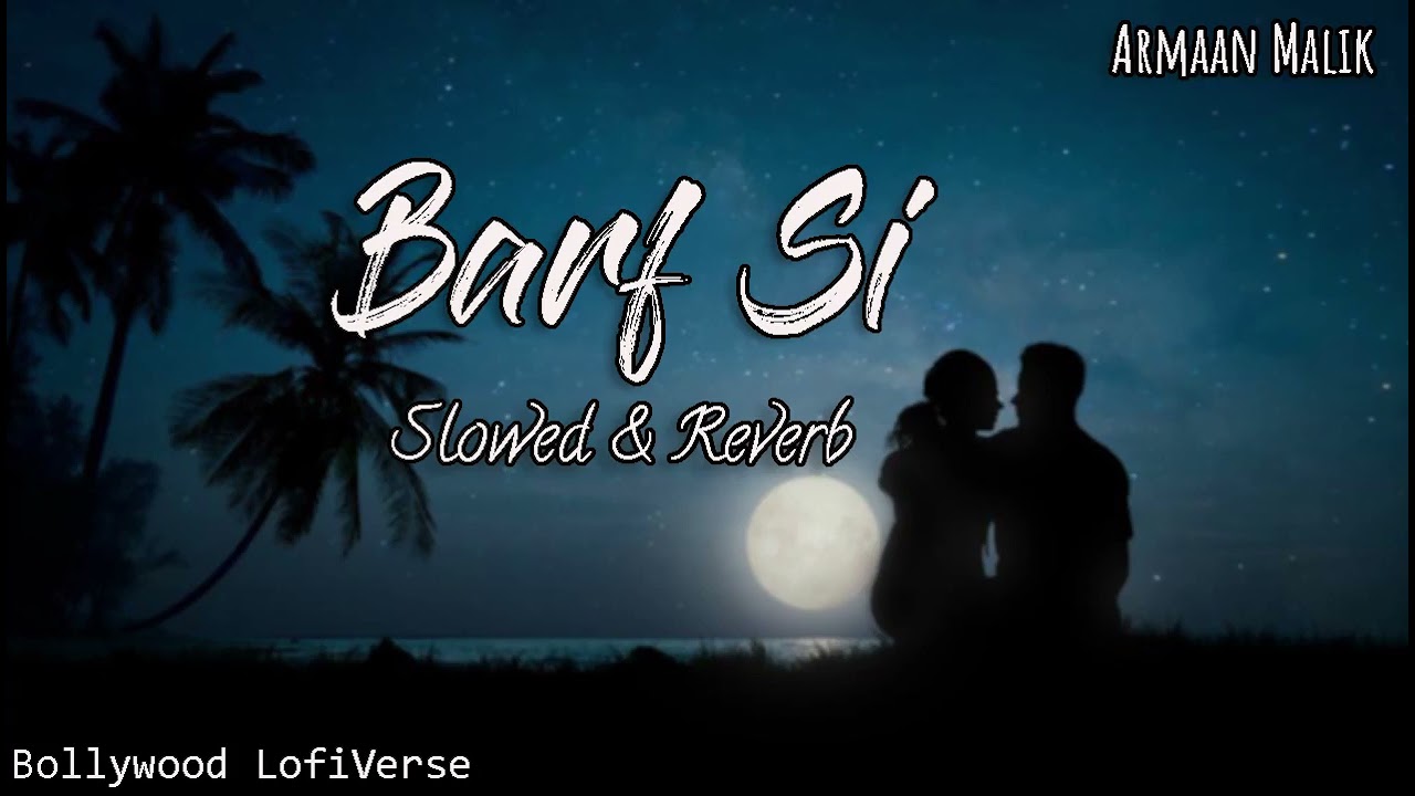 Barf Si (Slowed+Reverb) | Armaan Malik | Nirdosh | Bollywood LofiVerse |