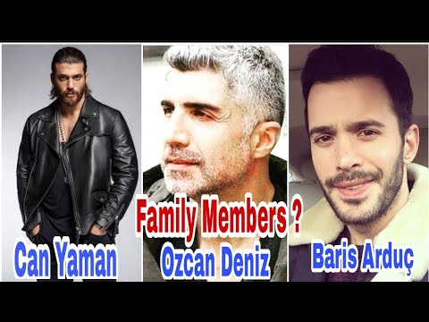 Baris Arduç & Ozcan Deniz & Can Yaman Real Family Members Detail By ShowTime