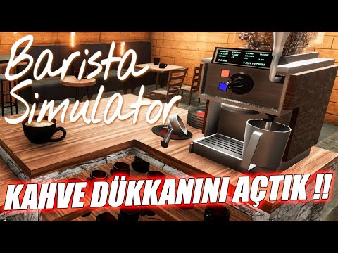 BARISTA SIMULATOR | İLK OYNANIŞ // KAHVE DÜKKANIMIZI AÇIYORUZ !!