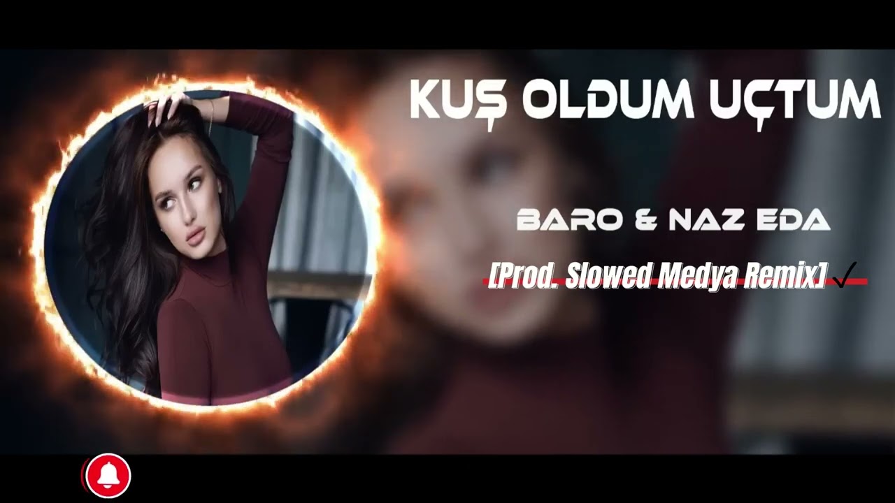 Baro & Naz Eda - Kuş Oldum Uçtum ( Slowed Medya Remix )
