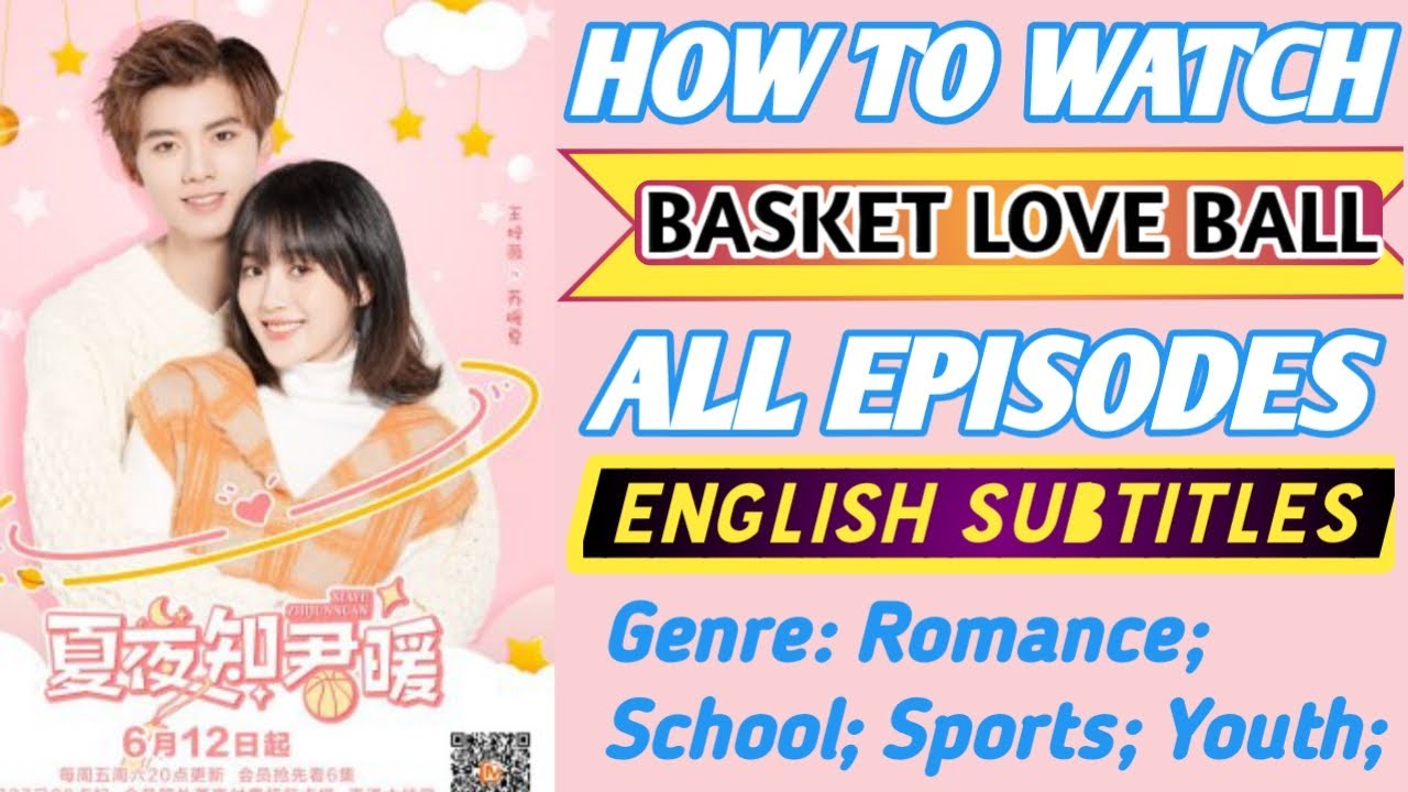 BASKET LOVE BALL ALL EP WITH ENG SUB || HOW TO WATCH LOVE OF SUMMER NIGHT ALL EP WITH HINDI SUB