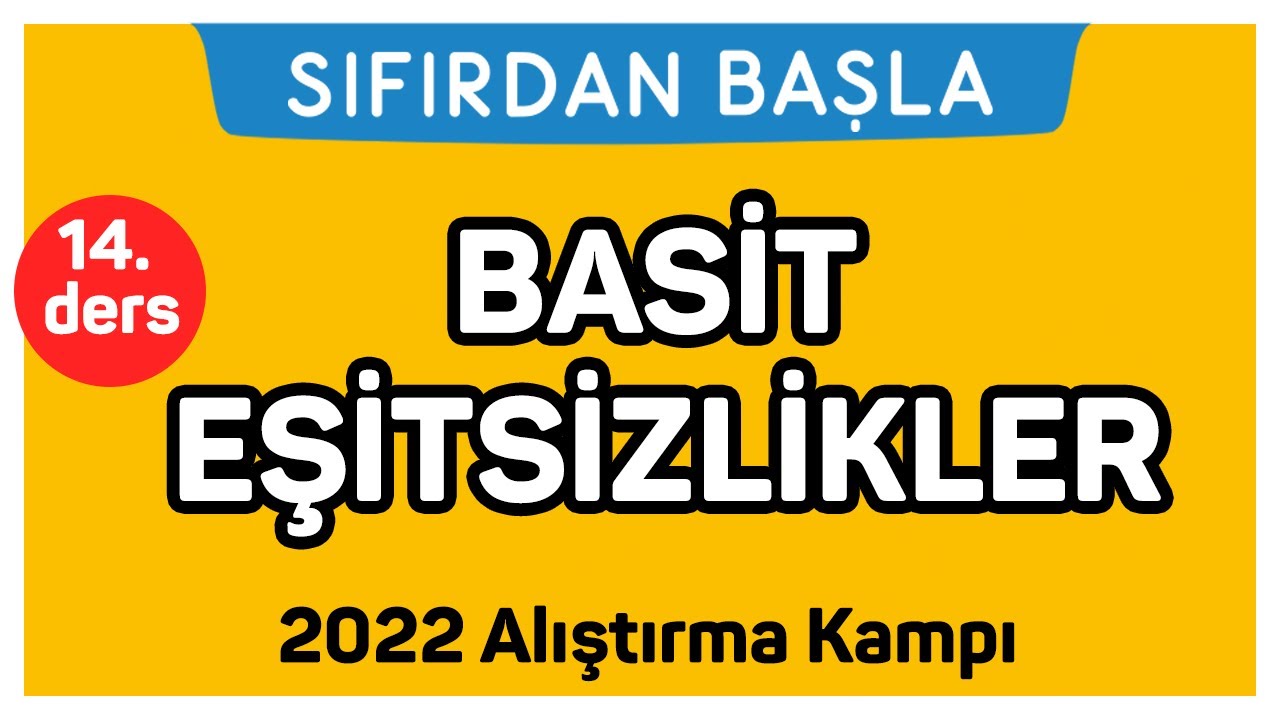 BASİT EŞİTSİZLİKLER | Alıştırma kampı 14. Ders | Sıfırdan Başla Temelini Geliştir (14/18)