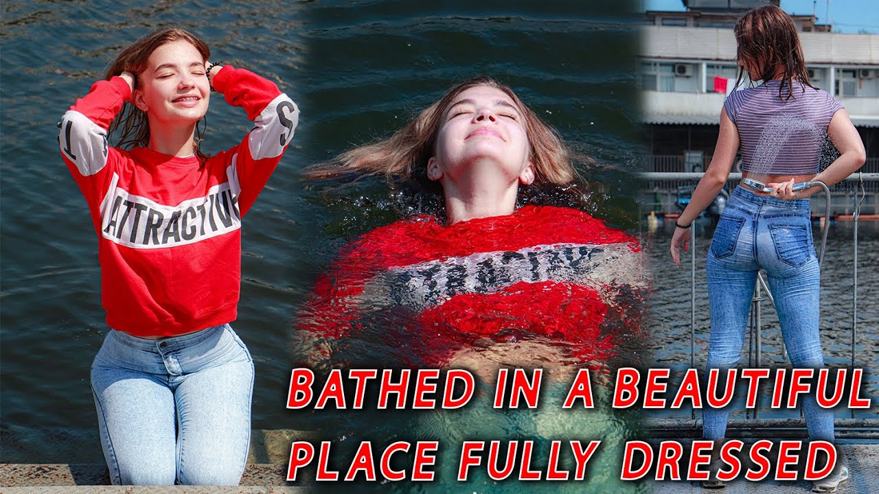 Bathed in a beautiful place fully dressed! Wetlook