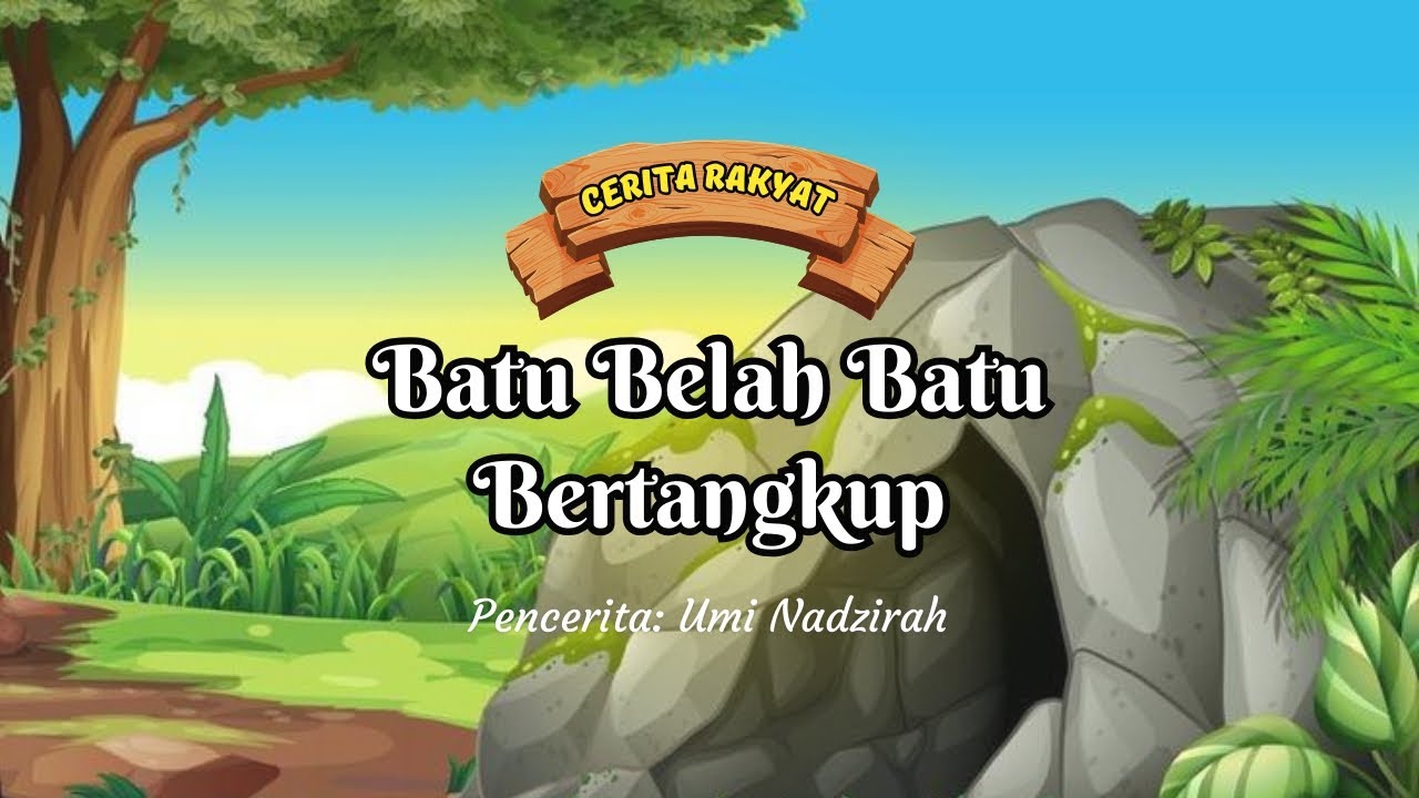 BATU BELAH BATU BERTANGKUP | CERITA RAKYAT