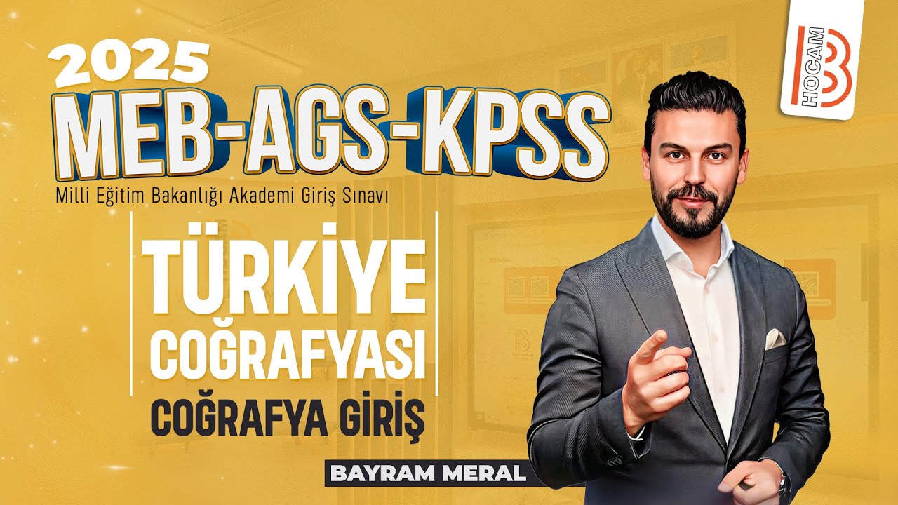Bayram MERAL - MEB - AGS - KPSS -  Coğrafya Giriş - 2025