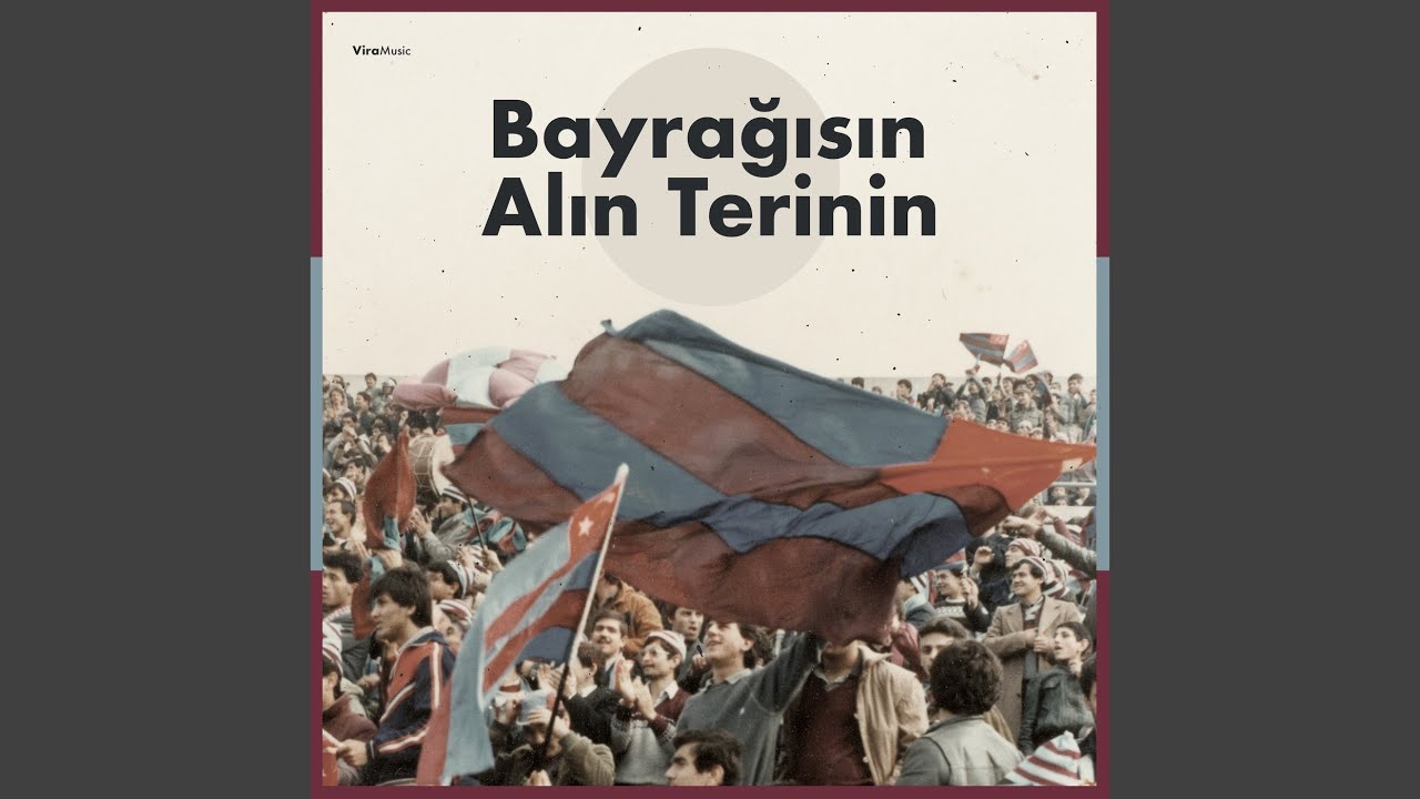 Bayrağısın Alın Terinin