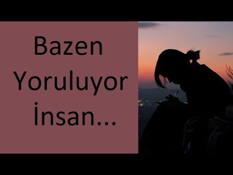 Bazen Yoruluyor İnsan (ŞİİR) Duygusal Anlamlı Sözler Harika Fon Müziği Yaman Karaca