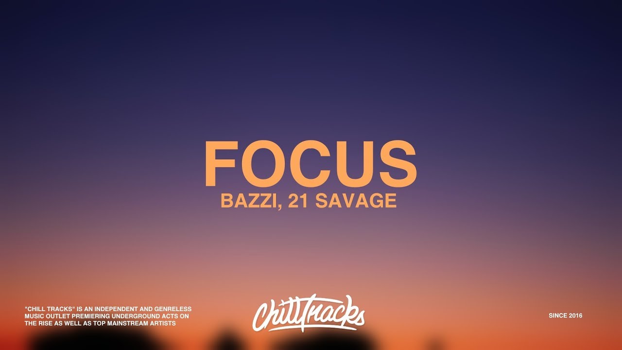 Bazzi – Focus (Lyrics) ft. 21 Savage