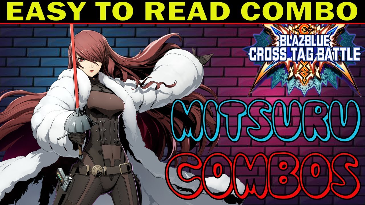 BBTAG Mitsuru Combos - Easy To Read Combo Inputs - Blazblue Cross Tag Battle 2.0 - ZEPHELA