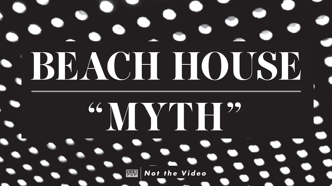 Beach House - Myth