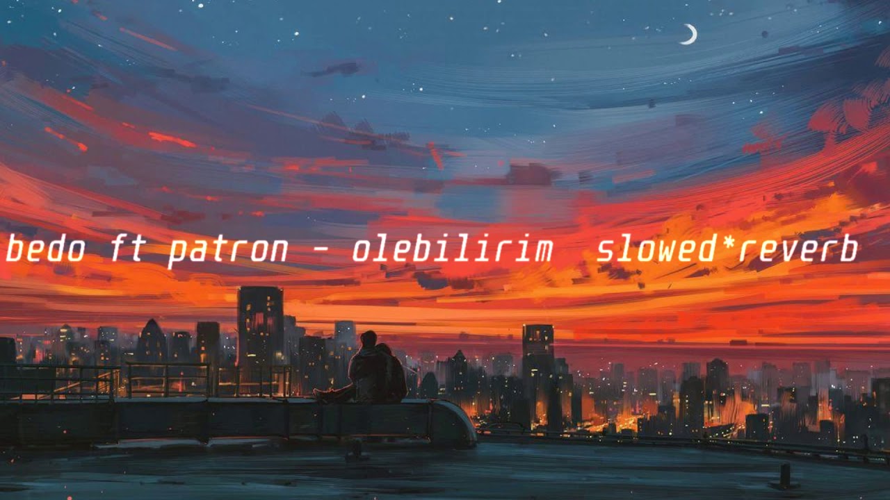 bedo ft patron - ölebilirim ( ｓｌｏｗｅｄ＊ｒｅｖｅｒｂ )