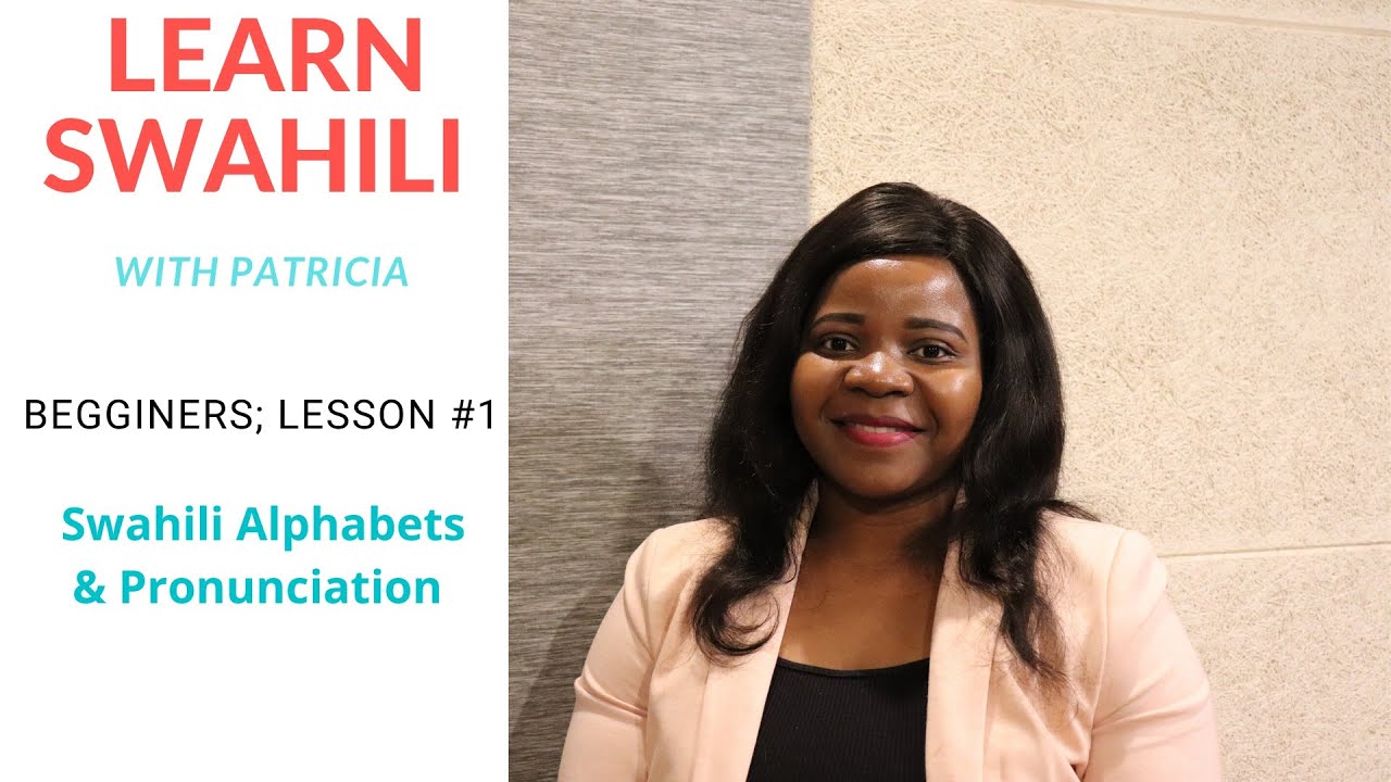 Beginners Level: LESSON #1 (SWAHILI ALPHABET AND PRONUNCIATION)