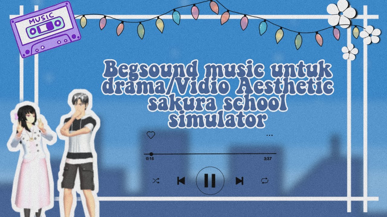 Begsound music untuk drama/Vidio Aesthetic\\sakura school simulator 🦋✨